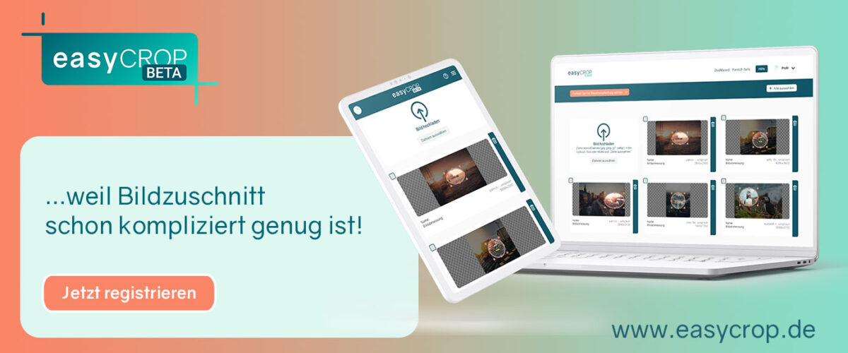 Banner-Grafik für das Tool "easyCROP" mit dem Text "...weil Bildzuschnitt schon kompliziert genug ist!" und einem "Jetzt registrieren" Button. Link zu der Website des Tools: http://www.easycrop.de