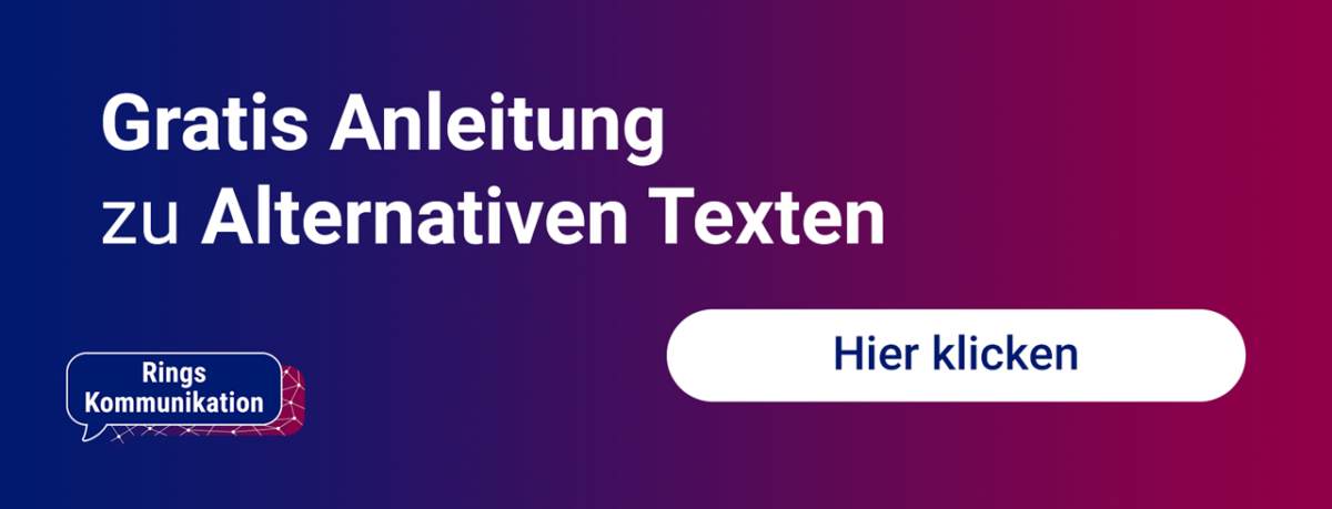 Verlinkte Banner-Grafik mit Textzug “Gratis Anleitung zu Alternativen Texten”, einem Button mit dem Text “Hier klicken” und dem Logo der Rings Kommunikation GmbH. Link führt zur URL https://rkomm-dev.blog-service.net/Alt-Texte-fuer-Bilder/
